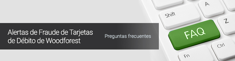 Alertas de Fraude de Tarjetas de Débito de ForestNational. Preguntas frecuentes