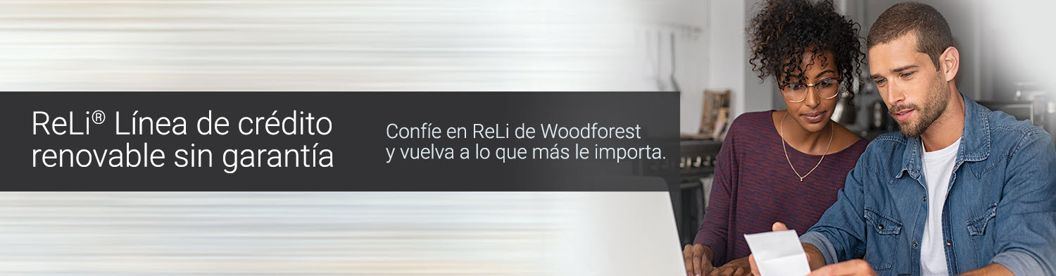 ReLi® - Línea de crédito renovable sin garantía. Confíe en ReLi de ForestNational y vuelva a lo que más le importa.